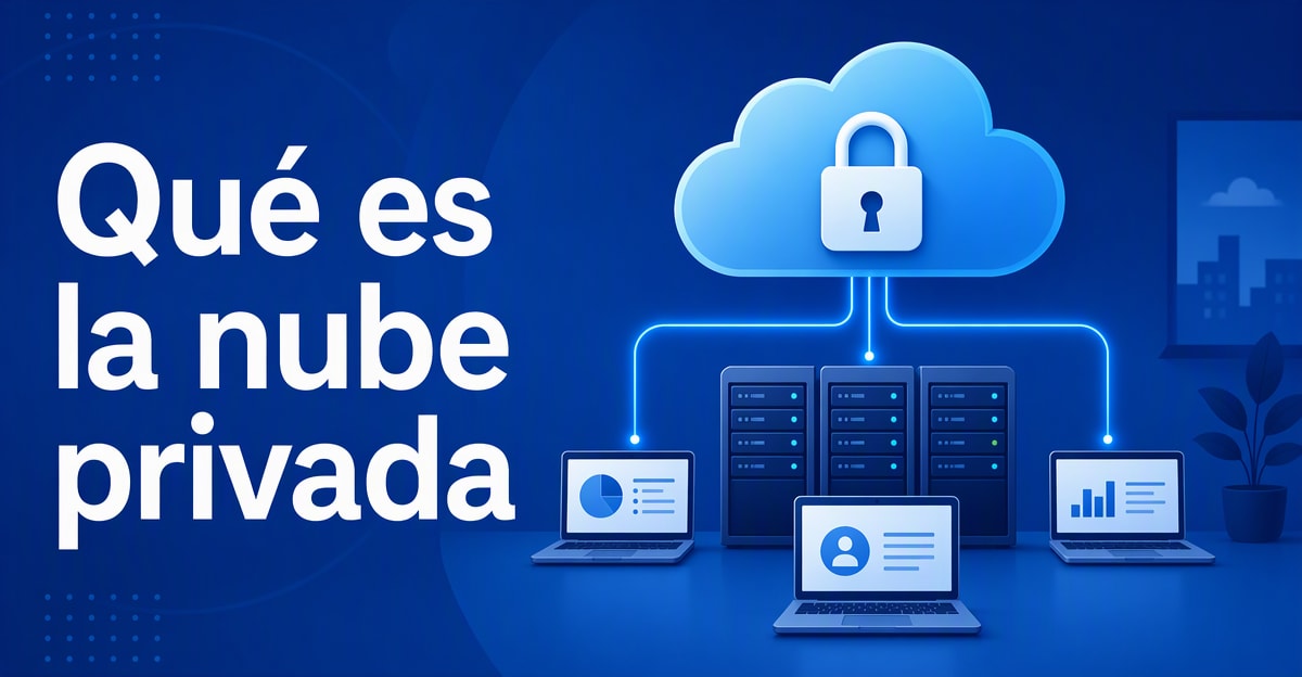 Nube con candado conectada a servidores: qué es la nube privada para negocios